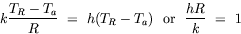 k (T_R - T_a)/R = h (T_R - T_a) or hR/k = 1