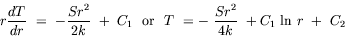 equation : r dT/dr = -S r^2/(2k) + C_1 or T = - S r^2/(4k) + C_1 ln r + C_2