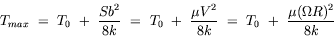 equation : T_max = T_0 + Sb^2/(8k) = T_0 + mu V^2/(8k) = T_0 + mu (Omega R)^2 / (8k)