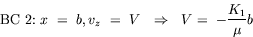 equation : BC 2: x = b, v_z = V implies V = - K_1/mu b