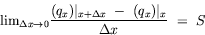 equation : lim Delta-x --> O [(q_x)|_x+Delta-x - (q_x)|_x]/Delta-x = S